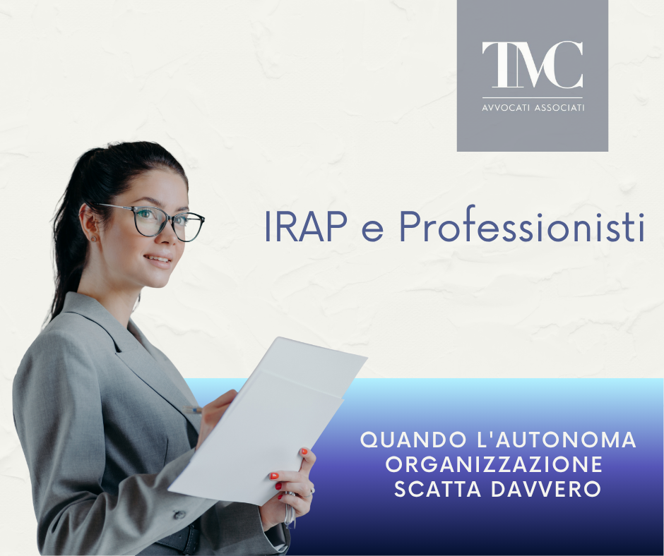 IRAP e Professionisti: Quando l’Autonoma Organizzazione Scatta Davvero