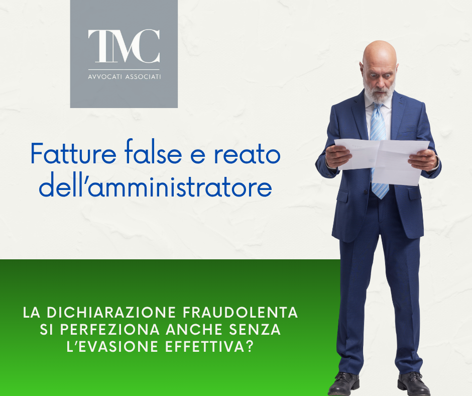 Fatture false e responsabilità del legale rappresentante: quando la dichiarazione fraudolenta si perfeziona anche senza evasione effettiva